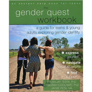 The Gender Quest Workbook: A Guide for Teens and Young Adults Exploring Gender Identity